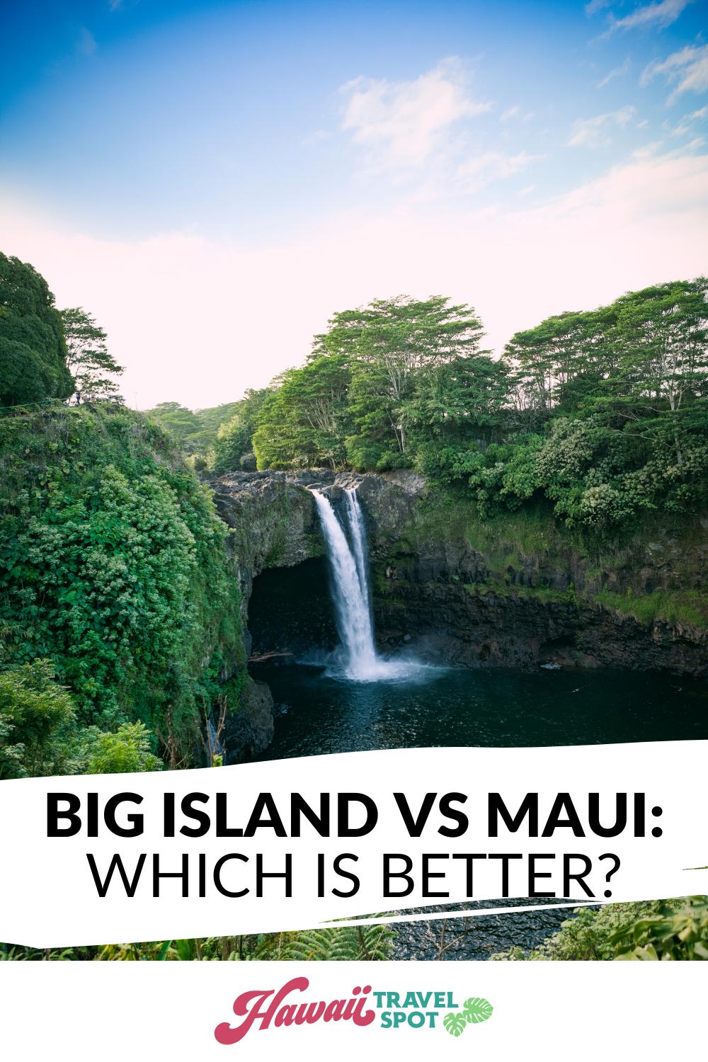 Maui vs Big Island: Which is the Right Hawaiian Island for You? (2023)